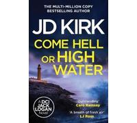 JD Kirk Come Hell or High Water (Tascabile) DCI Logan Crime Thrillers