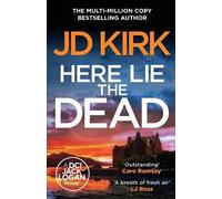 JD Kirk Here Lie the Dead (Tascabile) DCI Logan Crime Thrillers
