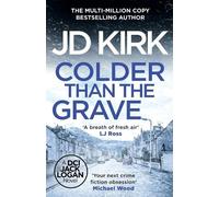 JD Kirk JD Kirk Colder Than the Grave (Tascabile) DCI Logan Crime Thrillers