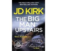 JD Kirk The Big Man Upstairs (Tascabile) DCI Logan Crime Thrillers