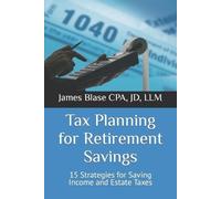 Jd LLM Blase Cpa Tax Planning for Retirement Savings (Tascabile)