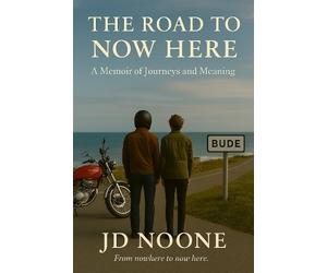 JD Noone The Road to Now Here (Tascabile)