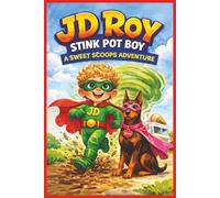 JD Roy STINK POT BOY: A Sweet Scoops Adventure