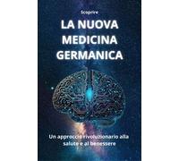 JD Scoprire LA NUOVA MEDICINA GERMANICA: Un approccio rivoluzionario (Tascabile)