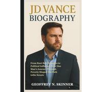 JD VANCE BIOGRAPHY: From Rust Belt Struggles to Political Influence-How One Man's Journey Through Poverty Shaped His Path to the Senate