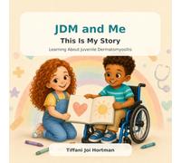 JDM and Me: This is My Story: Learning About Juvenile Dermatomyositis