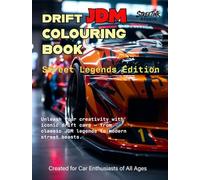JDM Drift Colouring Book: Street Legends Edition: Featuring Japanese Legends, Drift Cars, Stance Builds & More