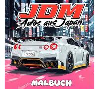 JDM-Malbuch Japanische Autos: 50 Erstaunliche Designs Von JDM-legenden Mit Authentischen Landschaften Für Ein Entspannendes Erlebnis | Geschenkidee Für Liebhaber Modifizierter Autos