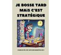 Je bosse tard, mais c’est stratégique: Carnet de notes pour Employés de bureau et manager - 6 x 9 pouces (15,24 x 22,86 cm), 100 pages, 25 lignes fines par page