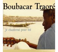 Je chanterai pour toi by Boubacar Traore (2011-04-12)