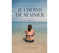 Je choisis de m'aimer: un roman vrai