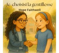 Je choisis la gentillesse: Histoire chrétienne pour enfant à partir de 6 ans,