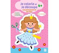 Je colorie et je découpe : Les princesses et les fées