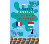 Je Colorie, J'apprend: Les Moyens De Transport