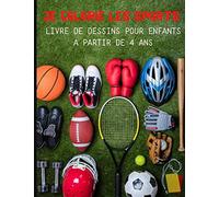 Je colorie les sports livre de dessins pour enfants à partir de 4 ans: Cahier de dessin pour enfants sur le thème du sport et des sportifs - découvrez ... sportives - livret pour garçon et fille