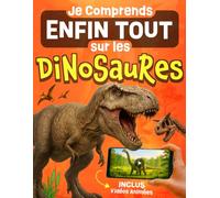 Je Comprends Enfin Tout sur les Dinosaures: Livre illustré avec des vidéos animées, activités, coloriages et records incroyables - Encyclopédie dinosaures amusante pour enfants curieux dès 4 ans