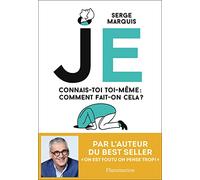 Je: Connais-toi toi-même : comment fait-on ça ?