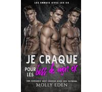 Je craque pour les boss de mon ex: Une romance why choose avec des patrons milliardaires