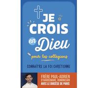 Je crois en dieu pour les collégiens: Connaître la foi chrétienne