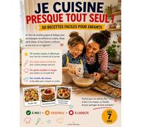 Je cuisine presque tout seul !: 50 recettes faciles pour enfants