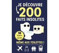 Je Découvre 200 Faits Insolites - Même aux Toilettes: Apprendre de nouvelles infos surprenantes et enrichir ta culture générale chaque jour.