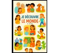 Je Decouvre Le Monde: 3 - 6 ans