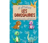 Je découvre les Dinosaures: 20 dinosaures incroyables expliqués aux enfants avec illustrations réalistes
