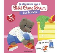 Je découvre les habits avec Petit Ours Brun: Avec 40 autocollants à placer