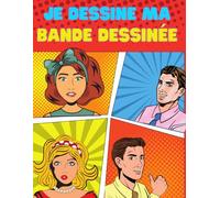 Je dessine ma Bande Dessinée: Planches de BD vierges pour créer sa propre bande dessinée soi même (enfants, ados et adultes)/ Apprendre à dessiner ... sans bulles) - Activité créative et ludique