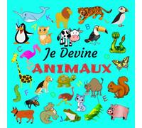 Je Devine ANIMAUX: Un Jeu de Devinettes amusant pour les enfants de 3 à 6 ans; Ce livre contient 40 pages magnifiquement illustrées pour développer ... leur esprit logique et leur concentration