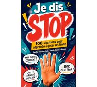 Je dis STOP - 100 situations pour apprendre à poser ses limites: Apprendre à dire non sans culpabiliser, s’affirmer sans agressivité et protéger son équilibre au quotidien