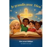 JE GRANDIS AVEC DIEU: Mon carnet biblique pour réflechir, écrire et prier