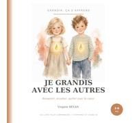 Je grandis avec les autres: Ressentir, écouter, parler avec le cœur