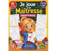 Je joue à la maîtresse - Spécial Français: Corrige les copies, repère les fautes et progresse en lecture, écriture et orthographe