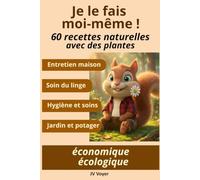 Je le fais moi-même: 60 recettes naturelles avec des plantes