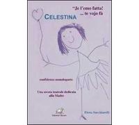 Je l'emo fatta!... te vojo fa contenta. Celestina