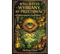 JE¿LI JESTE¿ WYBRANY, BY PRZETRWA¿: Kwantowy kod istoty: 4