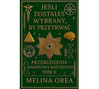 JE¿LI JESTE¿ WYBRANY, BY PRZETRWA¿: Tajemnica ¿wi¿tego Graala. Tom II: 2