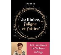 Je libère, j'aligne et j'attire: Les protocoles de Sabbyne
