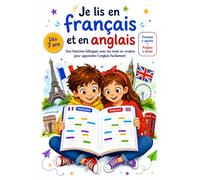 Je lis en français et en anglais: Des histoires bilingues avec les mots en couleur pour apprendre l'anglais facilement - Enfants dès 7 ans