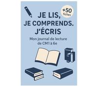 Je Lis, Je Comprends, J'Écris ! - Mon journal de lecture de CM1 à 6e: + de 50 fiches à compléter pour aider les enfants à résumer, réfléchir et illustrer leurs lectures.