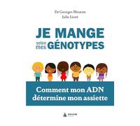 Je mange selon mes génotypes: Comment mon ADN détermine mon assiette