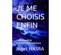 JE ME CHOISIS ENFIN: journal guidé de transformation intérieure
