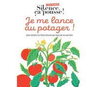Je me lance au potager: Des idées futées pour ne pas se planter: 39681