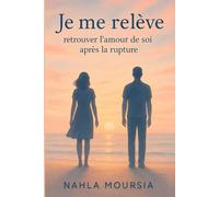 Je me relève : retrouver l'amour de soi après la rupture