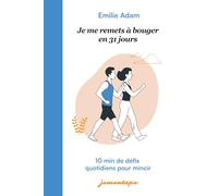 Je me remets à bouger en 31 jours: 10 min de défis quotidiens pour mincir
