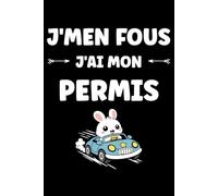 Je m'en fous j'ai mon permis: Carnet de notes permis de conduire humour - 110 pages lignées - cadeau permis de conduire original drôle