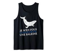 Je m'en Fous Parce Que Je Suis Une Baleine Drôle Provocation Canotta