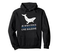 Je m'en Fous Parce Que Je Suis Une Baleine Drôle Provocation Felpa con Cappuccio