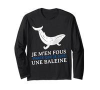 Je m'en Fous Parce Que Je Suis Une Baleine Drôle Provocation Maglia a Manica